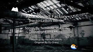 Blazing Factory (Abandoned Factory Remix) Songs By Teminite, Knife Party And More |By Heckinlebork