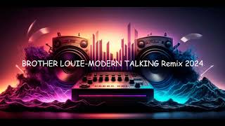 BROTHER LOUIE MODERN TALKING Remix 2024