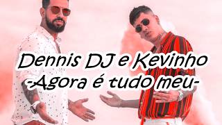 Kevinho Dennis Dj Agora é Tudo Meu Letra Sub Español Kevinho Dennis Dj Agora é Tudo Meu Letra Sub Español