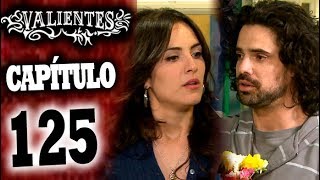 Valientes - Capítulo 125 - Alta Definición