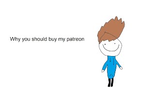 Why you should buy my patreon