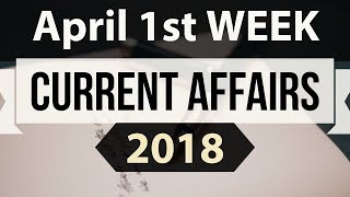 April 2018 Current Affairs in ENGLISH 1st week part 1- SSC/IBPS/CDS/RBI/SBI/NDA/CLAT/KVS/DSSB/CTET