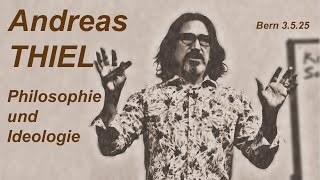 Andreas Thiel Philosophie Oder Ideologie Vortrag 3.5.25 Cs Bern