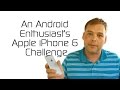 An Android Enthusiast's Apple iPhone 6 Challenge