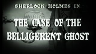 Sherlock Holmes Movie - The Case of the Belligerent Ghost (1954)