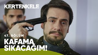 Kafama Sıkacağım Artık - Kertenkele 47. Bölüm