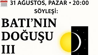 31 Ağustos Batının Doğuşu Iii.
