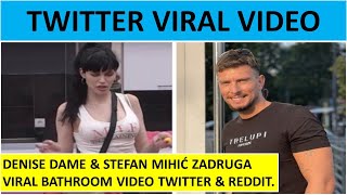 Mihic I Deniz Video Denise Dame & Stefan Mihić Zadruga Viral Video Twitter & Reddit