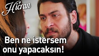 Hicran 35. Bölüm - Ben Ne Istersem Onu Yapacaksın