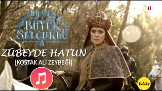 Uyanış Büyük Selçuklu - Zübeyde Hatun Kostak Ali Zeybeği Müziği