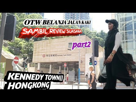 OTW BELANJA JALAN KAKI SAMBIL REVIEW SUASANA KENNEDY TOWN|| HONGKONG PART2