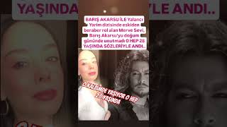 Bariş Akarsu İle Yalanci Yari̇m Di̇zi̇si̇nde Başrolü Paylaşan Merve Sevi̇ O Kalbi̇mi̇zde Yaşiyor O Hep 28 Y