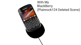 With My Blackberry Plainrock124 Deleted Scene