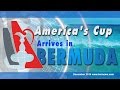 America's Cup Arrives In Bermuda, Dec 2014