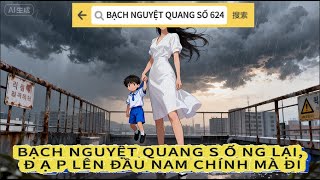 Truyện Audio Bạch Nguyệt Quang Số 624 Mẹ Tôi Là Bạch Nguyệt Quang Sống Lại Full