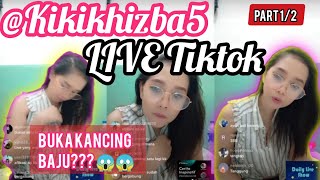 Live Tiktok Kikikhizba Viral Buka Kancing ??? Kikikhizba5 Part 12