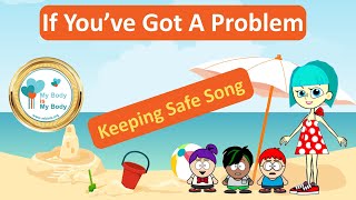 If You've Got A Problem (With Intro) My Body Is My Body Child Abuse Prevention programme ©2017