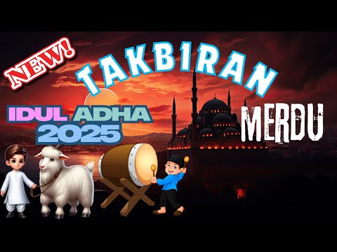 Takbiran Idul Adha 2025 Paling Merdu Terbaru - Takbir Idul Adha 2025 Paling Dicari Baru