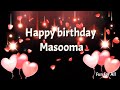Happy birthday 🎁🎂 Masooma