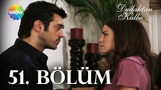 Dudaktan Kalbe 51. Bölüm Full Bölüm