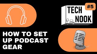 How to Set Up Podcast Gear - The Tech Nook