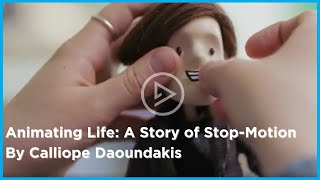 Animating Life A Story Of Stop-Motion By Calliope Daoundakis