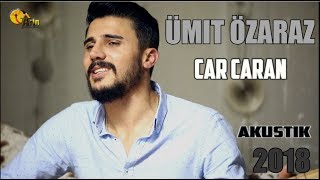 Ümit Özaraz - Car Caran (Akustik 2018)