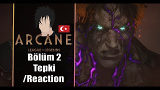 Arcane Season 1 Episode 2 Reaction - Arcane 1.Sezon 2.Bölüm Tepki - Arcane Tepki Türkçe