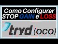 COMO CONFIGURAR E USAR STOP LOSS E GAIN (ORDEM OCO) NO TRYD EM 2024?