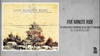 Watch Five Minute Ride Oh These Woeful Days video