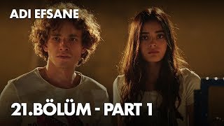 Adı Efsane 21. Bölüm - Part 1