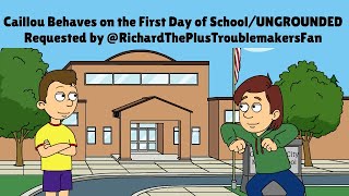 Caillou Behaves On The First Day Of Schoolungrounded