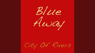 Watch City Of Rivers Happiness Is A Blue Skyed Day In June video