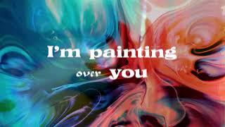 Grayscale - Painting Over You (Official Lyric Video)