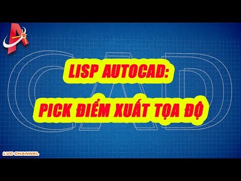 Lisp autocad: Pick điểm xuất tọa độ ra Text | LVC channel