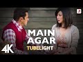Main Agar Full Video - Tubelight|Salman Khan, Sohail Khan | Pritam | Atif Aslam | Kabir Khan | 4K