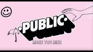 PUBLIC - Make You Mine ( Lyric )