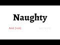How to Pronounce naughty in American English and British English