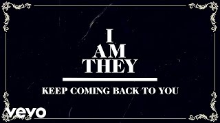 Watch I Am They Keep Coming Back To You video