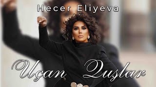 Hecer Eliyeva - Uçan Quşlar ( Audio Clip)