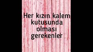 Her Kızın Kalem Kutusunda Olması Gerekenler