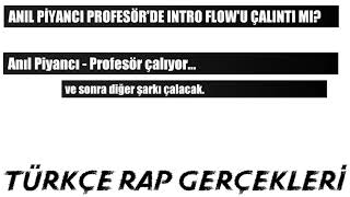 Anıl Piyancının Profesör Şarkısında Intro Flowu Başka Bir Şarkıdan Çalıntı Mı? Doğru Mu Bu?
