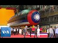 Taiwan Launches First Domestically Made Submarine for Testing  | VOA News