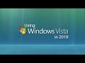 Using Windows Vista in 2019: Is it Possible?