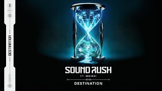 Sound Rush Ft. Maikki - Destination