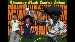 Upcoming Black Centric Anime Shows LAG Discusion #32