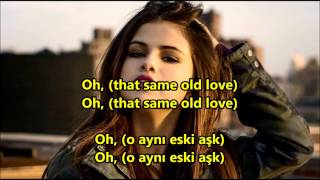 Selena Gomez - Same Old Love İngilizce-Türkçe Altyazı (English-Turkish Subtitle)