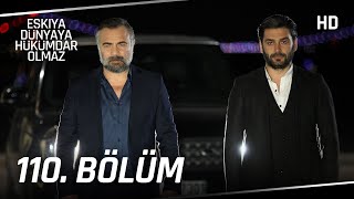 Eşkıya Dünyaya Hükümdar Olmaz 110. Bölüm Hd İzle