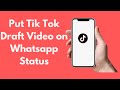 How to Put Tik Tok Draft Video on Whatsapp Status (2021)