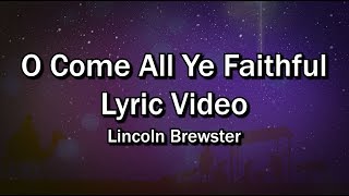 Watch Lincoln Brewster O Come All Ye Faithful video